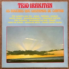 Trio Irakitan - Os Boleros Que Gostamos De Cantar. 1959 - comprar online