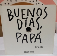 BUENOS DíAS, PAPÁ