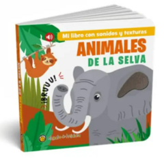 ANIMALES DE LA SELVA - MI LIBRO CON SONIDOS Y TEXTURAS