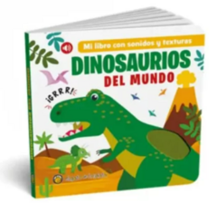 DINOSAURIOS DEL MUNDO - MI LIBRO CON SONIDOS Y TEXTURAS