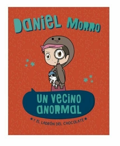 UN VECINO ANORMAL: Y EL LADRON DEL CHOCOLATE - DANIEL MORRO