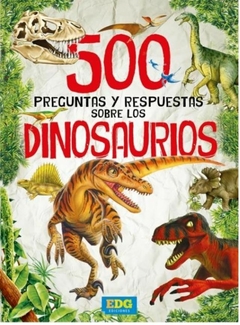 500 PREGUNTAS Y RESPUESTAS SOBRE LOS DINOSAURIOS