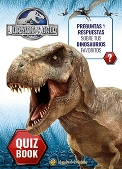 QUIZ BOOK - JURASSIC WORLD-PREGUNTAS Y RESPUESTAS SOBRE TUS DINOSAURIOS FAVORITOS