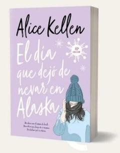 EL DÍA QUE DEJÓ DE NEVAR EN ALASKA- ALICE KELLEN