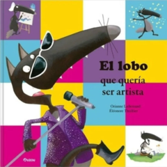 EL LOBO QUE QUERIA SER ARTISTA - comprar online