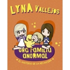 LYNA VALLEJOS EL MISTERIO DE LA HECHICERA - UNA FAMILIA ANORMAL