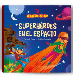 CANDE Y NICO- SUPERHEROES EN EL ESPACIO