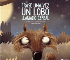 ÉRASE UNA VEZ UN LOBO LLAMADO CEREAL (TAPA BLANDA)