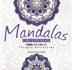 LIBRO PARA COLOREAR MANDALA TERAPIA ANTIESTRES: CREATIVIDAD