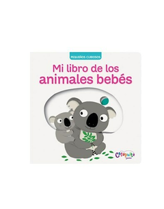 PEQUEÑOS CURIOSOS: MI LIBRO DE LOS ANIMALES BEBÈS