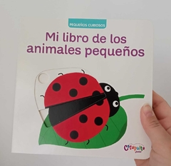 PEQUEÑOS CURIOSOS: MI LIBRO DE LOS ANIMALES PEQUEÑOS