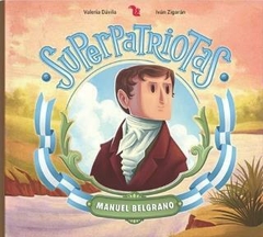 MANUEL BELGRANO - SUPERPATRIOTAS