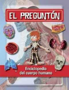 EL PREGUNTÓN: ENCICLOPEDIA DEL CUERPO HUMANO