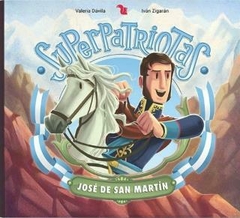 JOSÉ DE SAN MARTÍN- SUPERPATRIOTAS