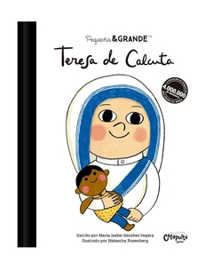 PEQUEÑA Y GRANDE: TERESA DE CALCUTA