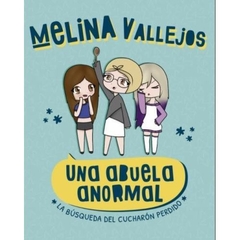 MELINA VALLEJOS UNA ABUELA ANORMAL - LA BUSQUEDA DEL CUCHARÓN PERDIDO