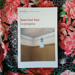 LA PESQUISA - JUAN JOSÉ SAER