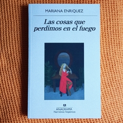 LAS COSAS QUE PERDIMOS EN EL FUEGO - MARIANA ENRIQUEZ