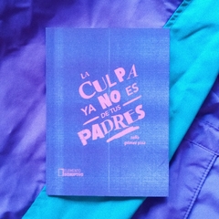 LA CULPA YA NO ES DE TUS PADRES - SOFÍA GÓMEZ PISA