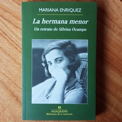 LA HERMANA MENOR. UN RETRATO DE SILVINA OCAMPO - MARIANA ENRÍQUEZ