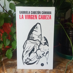 LA VIRGEN CABEZA - GABRIELA CABEZÓN CÁMARA