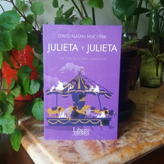 JULIETA Y JULIETA. UNA HISTORIA DE AMOR IMAGINARIO - DAVID NATAN MUCHNIK