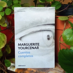 CUENTOS COMPLETOS - MARGUERITE YOURCENAR