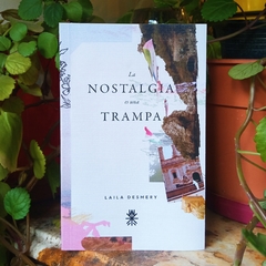 LA NOSTALGIA ES UNA TRAMPA - LAILA DESMERY