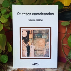 CUENTOS ENCADENADOS - MARCELO MASSONI