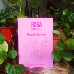 ROSA O MUERTE - MARGARITA RONCAROLO