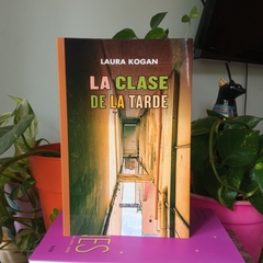 LA CLASE DE LA TARDE - LAURA KOGAN