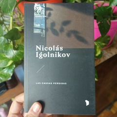 LAS CAUSAS PERDIDAS - NICOLÁS IGOLNIKOV - comprar online