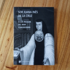 SI LOS RIESGOS DEL MAR CONSIDERARA - SOR JUANA INÉS DE LA CRUZ