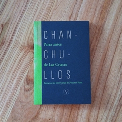 CHANCHULLOS (EXTRACTOS DE ENTREVISTAS A NICANOR PARRA) - NICANOR PARRA / LUCAS COSTA