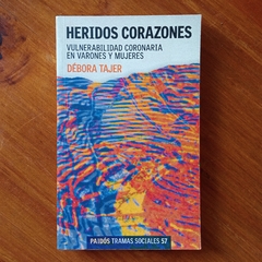 HERIDOS CORAZONES. VULNERABILIDAD CORONARIA EN VARONES Y MUJERES - DÉBORA TAJER