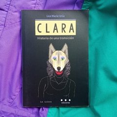 CLARA (HISTORIA DE UNA TRANSICIÓN) - LEA MARIE URÍA