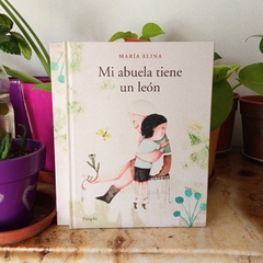 MI ABUELA TIENE UN LEÓN - MARÍA ELINA