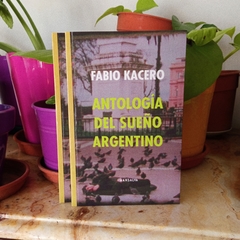 ANTOLOGÍA DEL SUEÑO ARGENTINO - FABIO KACERO