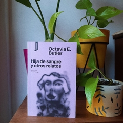 HIJA DE SANGRE Y OTROS RELATOS - OCTAVIA BUTLER