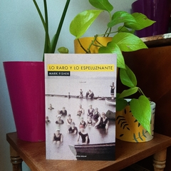 LO RARO Y LO ESPELUZNANTE - MARK FISHER