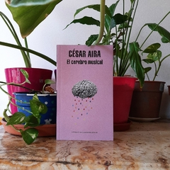 EL CEREBRO MUSICAL - CÉSAR AIRA