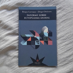 INFORME SOBRE ECTOPLASMA ANIMAL - ROQUE LARRAQUY / DIEGO ONTIVERO