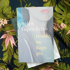 DONDE NO HAGO PIE - BELÉN LÓPEZ PEIRÓ