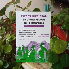 PODER JUDICIAL. LA ÚLTIMA TRAMPA DEL PATRIARCADO - SOFÍA BELÉN AMARILLO, MARIANELA FLORES DÍAZ, FLORENCIA GRIMOLIZZI, VICTORIA TESORIERO (COMP.), NELLY MINYERSKY (PRÓLOGO)