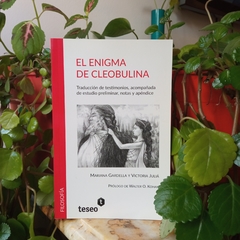 EL ENIGMA DE CLEOBULINA. TRADUCCIÓN DE TESTIMONIOS, ACOMPAÑADA DE ESTUDIO PRELIMINAR, NOTAS Y APÉNDICE - MARIANA GARDELLA, VICTORIA JULIÁ