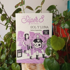 LAS SUPER 8 EN FOCO. SOL Y LUNA - MELINA POGORELSKY (CÓMICS DE CAMILA TORRE NOTARI)