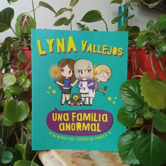 UNA FAMILIA ANORMAL. EN BUSCA DEL TESORO DE MINUCA - LYNA VALLEJOS