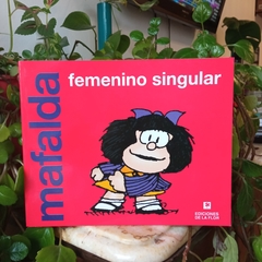 MAFALDA. FEMENINO SINGULAR - QUINO