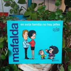 MAFALDA. EN ESTA FAMILIA NO HAY JEFES - QUINO