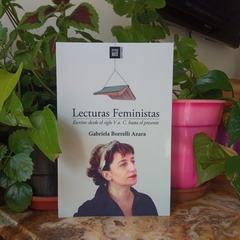 LECTURAS FEMINISTAS. ESCRITOS DEL EL SIGLO V A.C. HASTA EL PRESENTE - GABRIELA BORRELLI AZARA